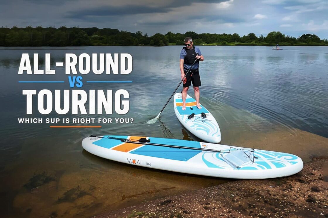 All-Round vs Touring Paddle Boards: Which SUP Is Right for You?